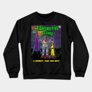 Disrespectful Science - A Robot and His Boy Crewneck Sweatshirt